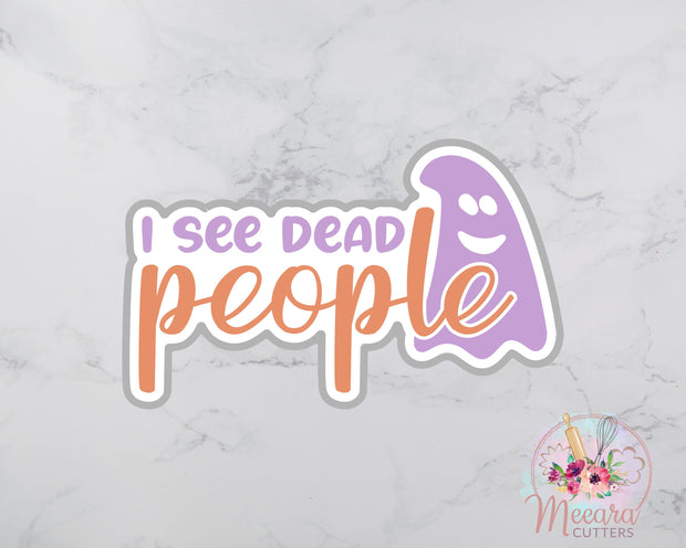 I See Dead People Cookie Cutter | Script Cookie Cutter | Halloween Cookie Cutter | Ghost Cookie Cutter